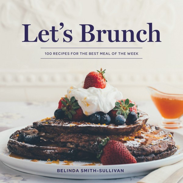 Let's Brunch - cookbook by Chef Belinda Smith Sullivan
